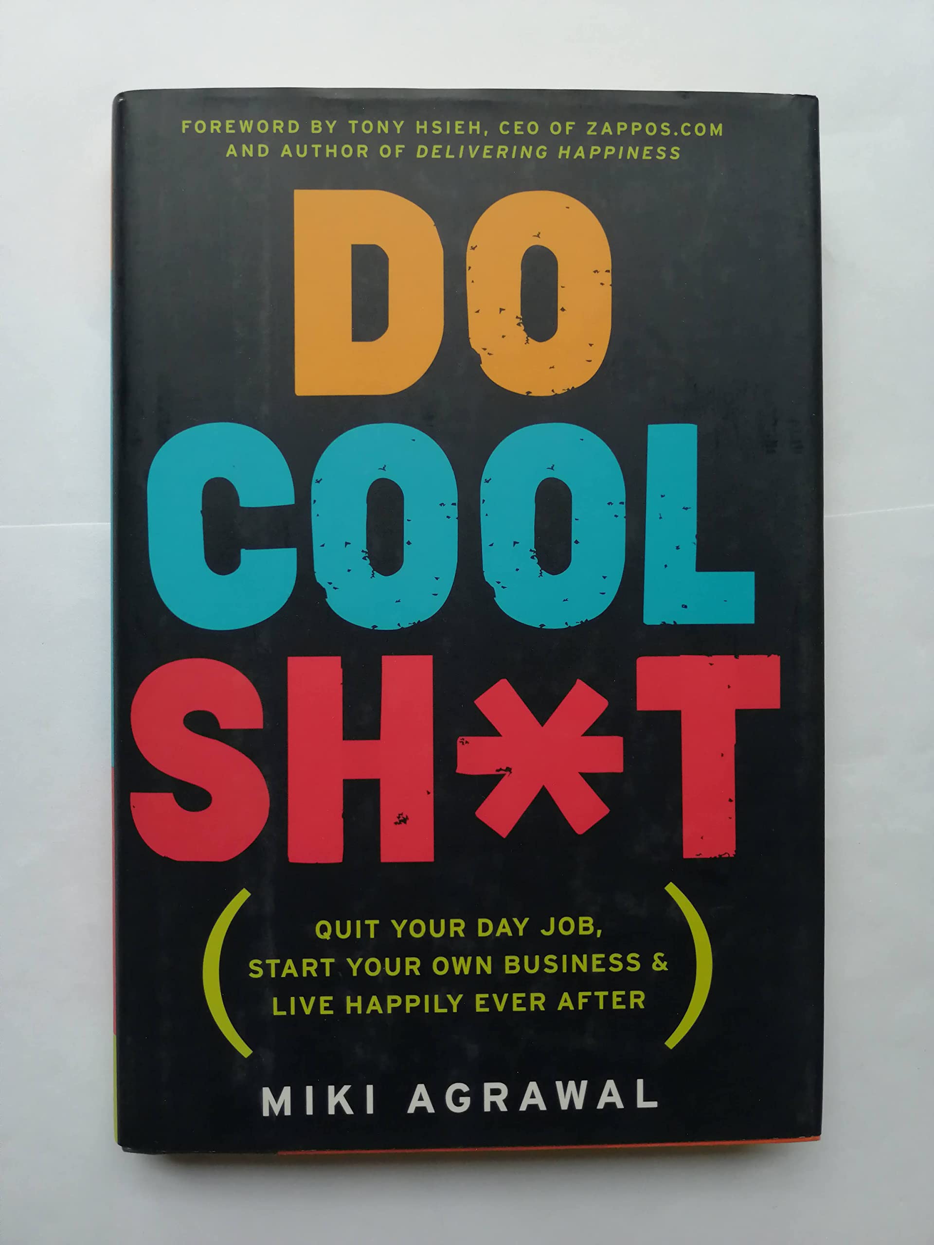Do Cool Sh*t: Quit Your Day Job, Start Your Own Business, and Live Happily Ever After,Used