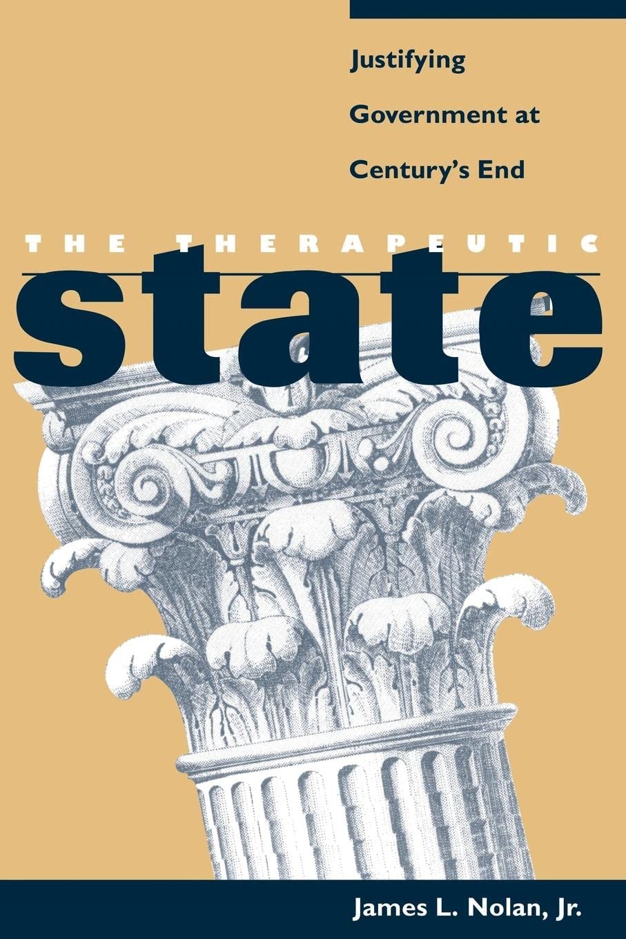The Therapeutic State: Justifying Government At Century'S End,New