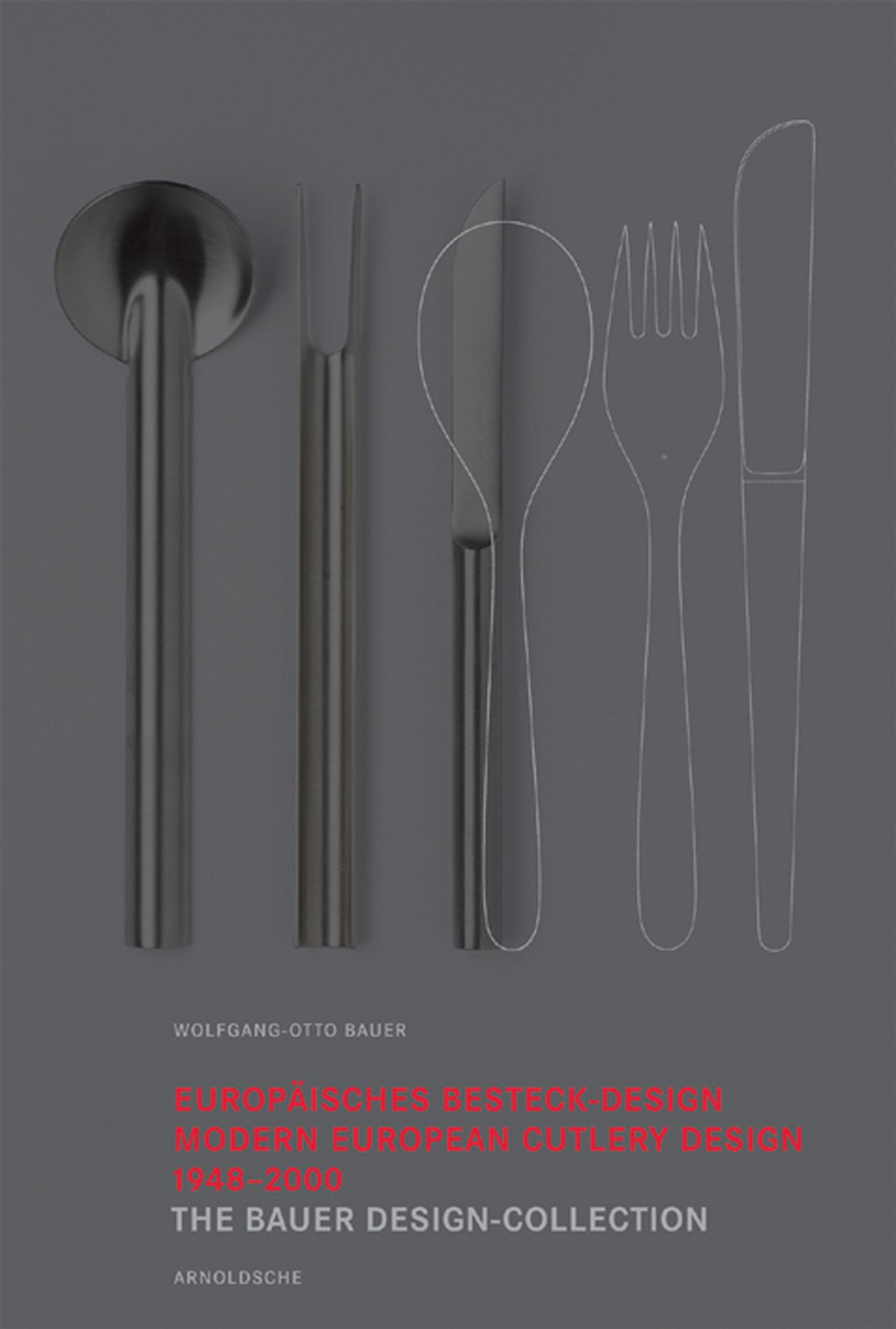 European Cutlery Design 19482000: The Bauer Design Collection,Used