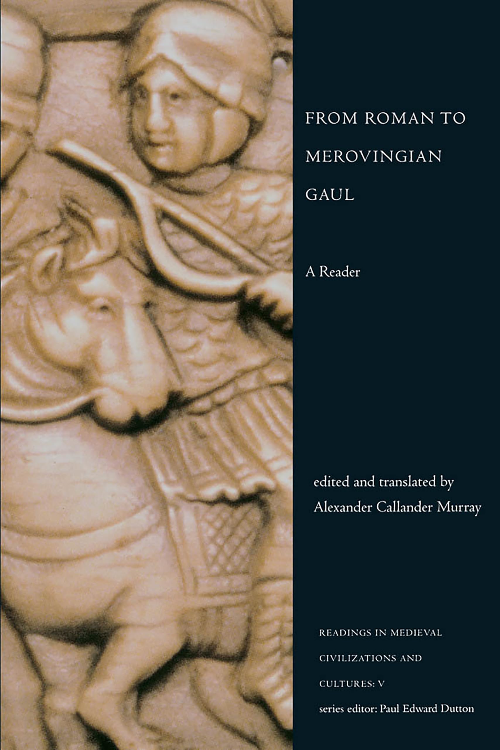 From Roman to Merovingian Gaul: A Reader (Readings in Medieval Civilizations and Cultures),New