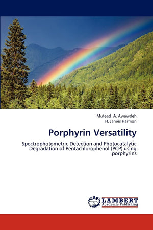Porphyrin Versatility: Spectrophotometric Detection and Photocatalytic Degradation of Pentachlorophenol (PCP) using porphyrins,Used