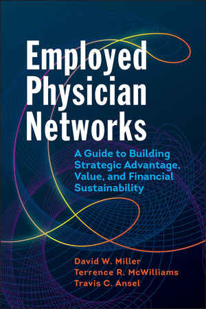 Employed Physician Networks: A Guide to Building Strategic Advantage, Value, and Financial Sustainability (ACHE Management),Used