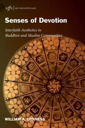 Senses Of Devotion: Interfaith Aesthetics In Buddhist And Muslim Communities (Art For Faith'S Sake),Used