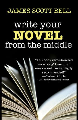 Write Your Novel From The Middle: A New Approach for Plotters, Pantsers and Everyone in Between (Bell on Writing),New