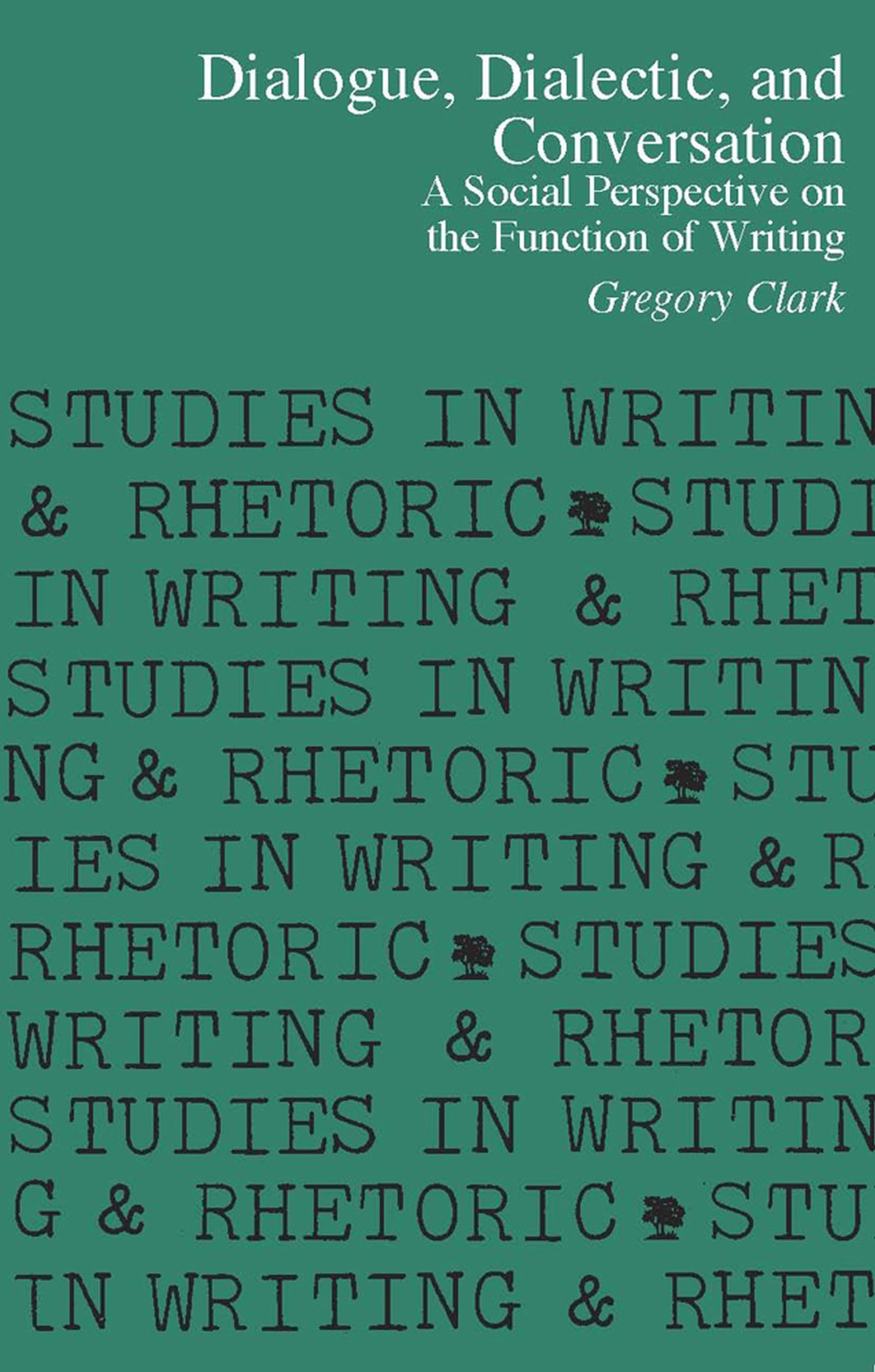 Dialogue, Dialectic And Conversation: A Social Perspective On The Function Of Writing (Studies In Writing And Rhetoric),Used