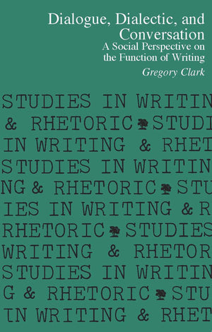 Dialogue, Dialectic And Conversation: A Social Perspective On The Function Of Writing (Studies In Writing And Rhetoric),Used