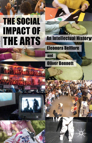 The Social Impact Of The Arts: An Intellectual History,Used