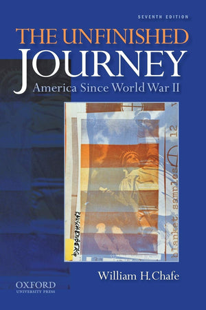 The Unfinished Journey: America Since World War Ii,New