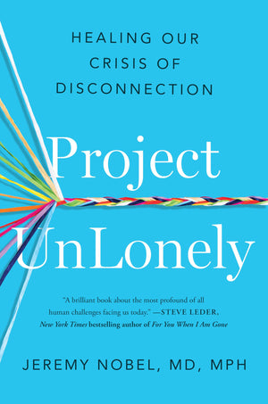 Project Unlonely: Healing Our Crisis Of Disconnection,New