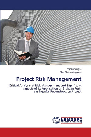 Project Risk Management: Critical Analysis of Risk Management and Significant Impacts of its Application on Sichuan Postearthqu,Used