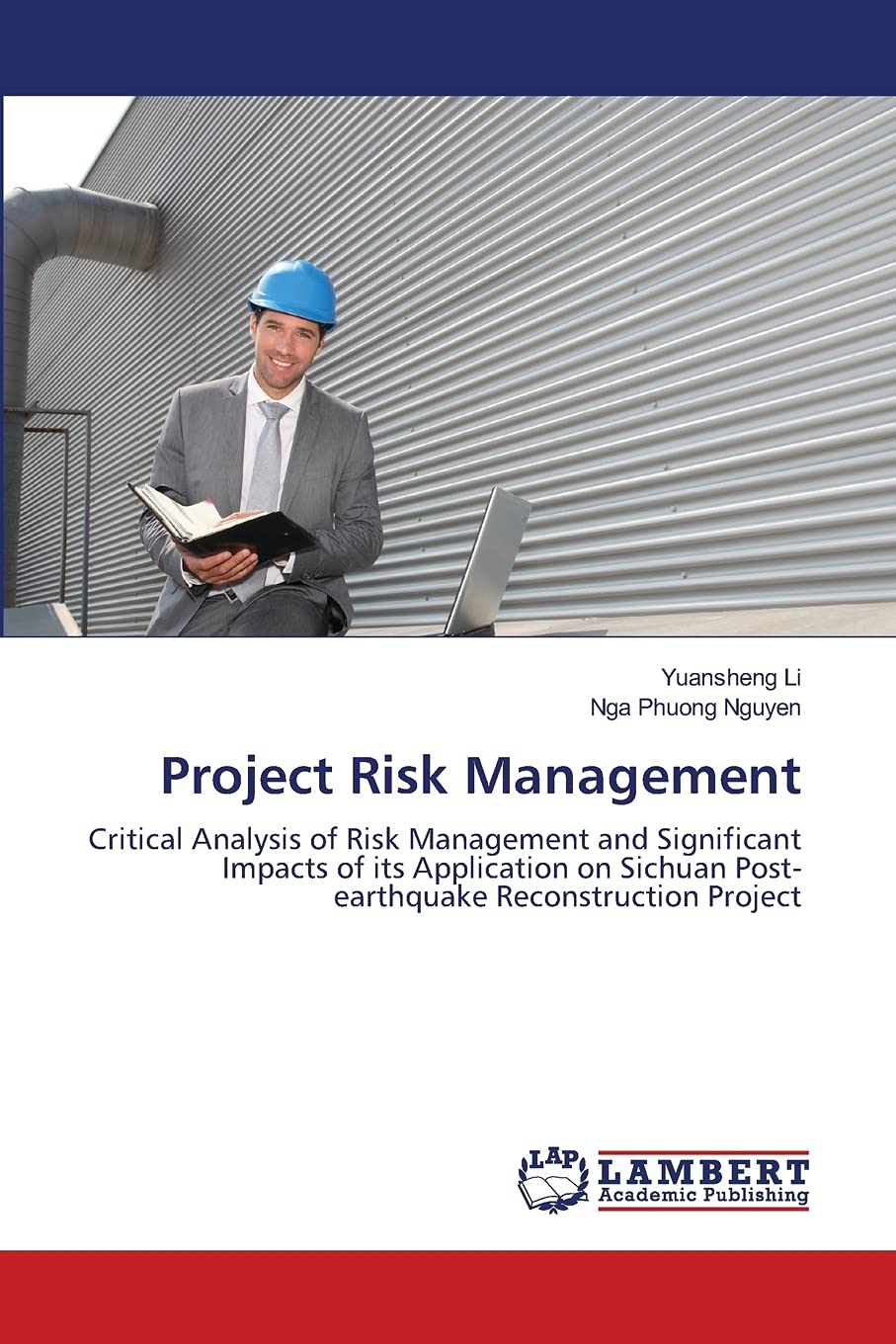 Project Risk Management: Critical Analysis of Risk Management and Significant Impacts of its Application on Sichuan Postearthqu,Used