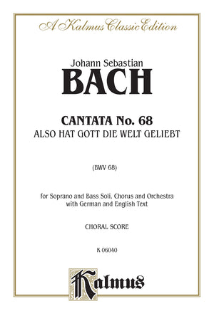 Cantata No. 68  Also hat Gott die Welt geliebt: SATB with SB Soli (German, English Language Edition) (Kalmus Edition) (German ,Used