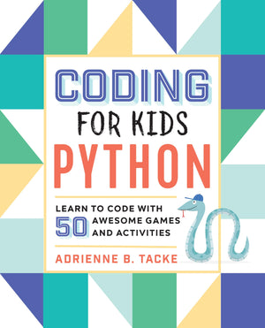 Coding for Kids: Python: Learn to Code with 50 Awesome Games and Activities,New
