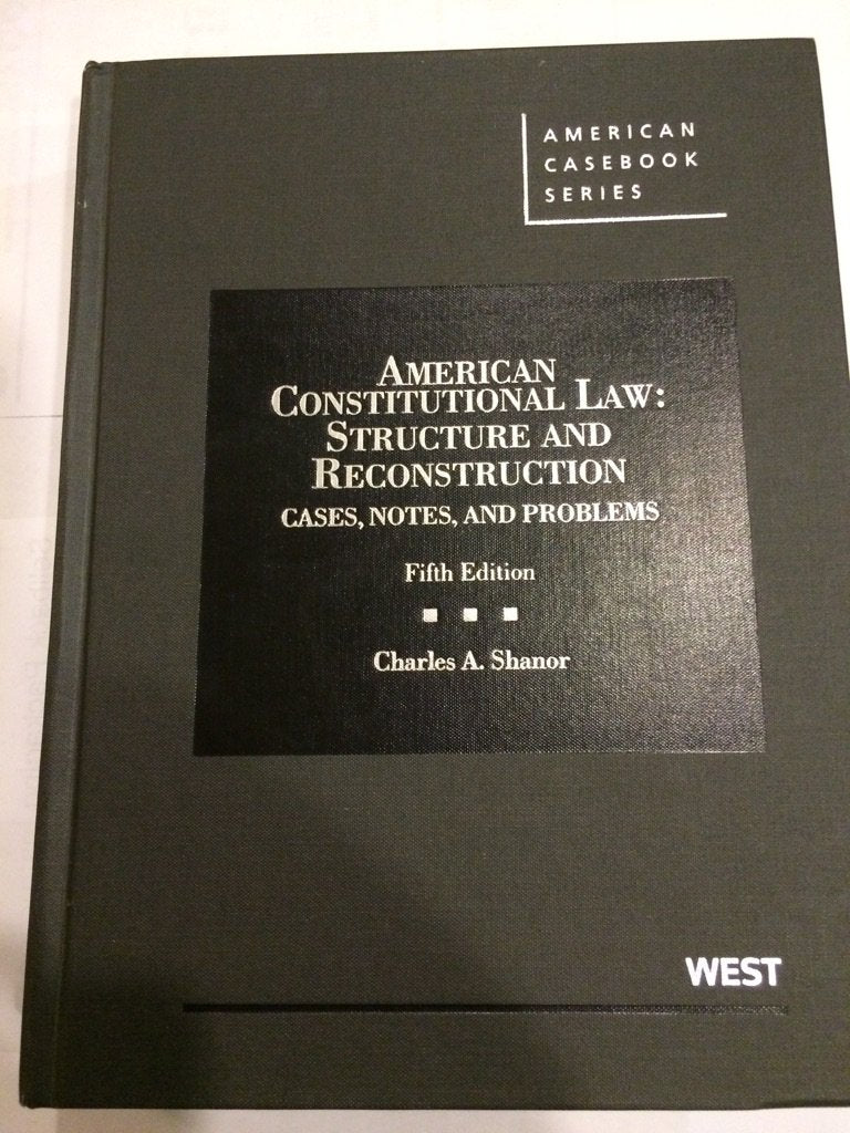 American Constitutional Law: Structure and Reconstruction, Cases, Notes, and Problems, 5th (American Casebook Series),Used