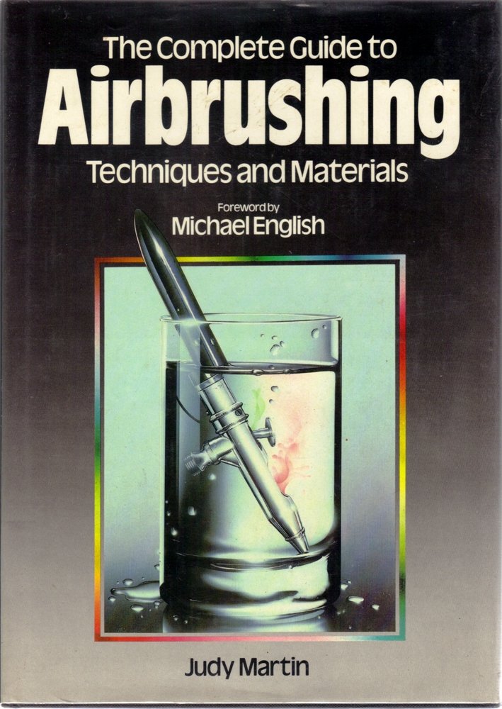 The Complete Guide to Airbrushing Techniques and Materials,Used