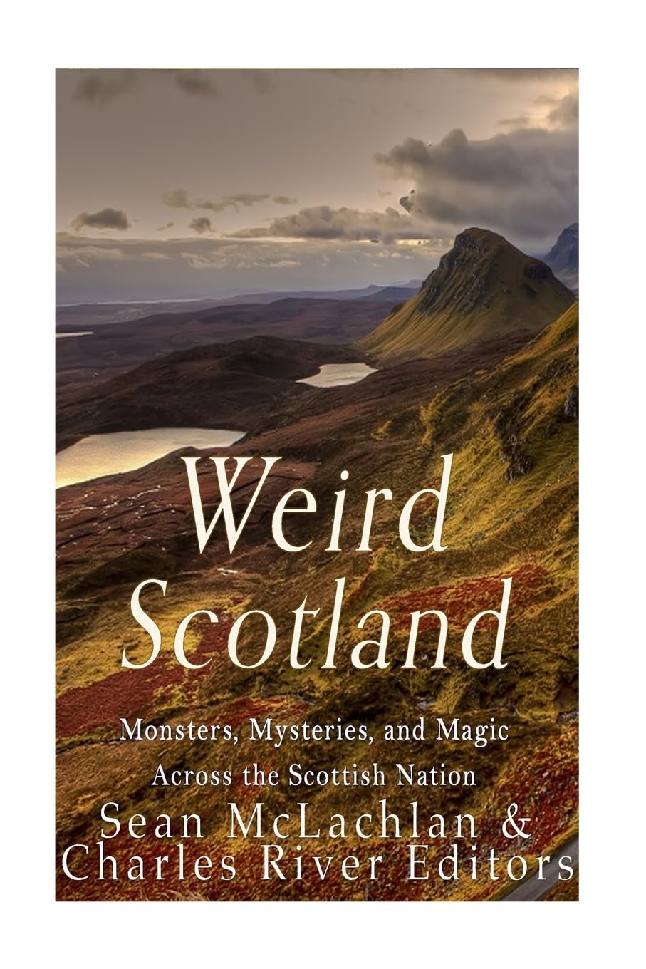 Weird Scotland: Monsters, Mysteries, and Magic Across the Scottish Nation,Used
