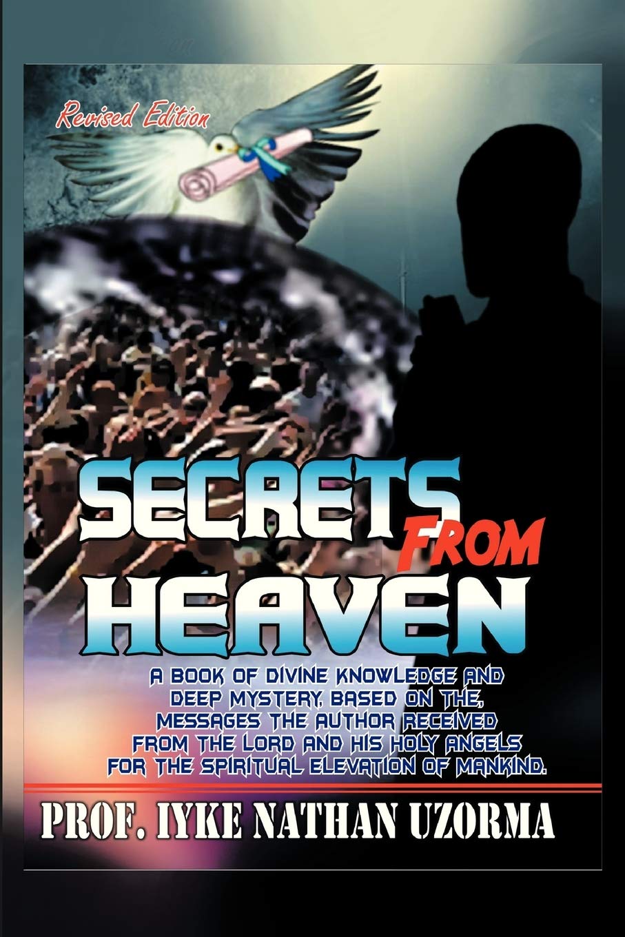 Secrets From Heaven: A Book Of Divine Knowledge And Deep Mystery Based On The Messages The Author Received From The Lord And His,Used
