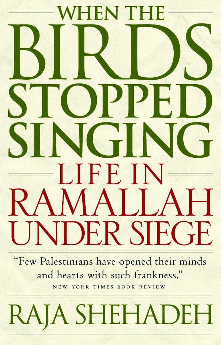 When the Birds Stopped Singing: Life in Ramallah Under Siege,New