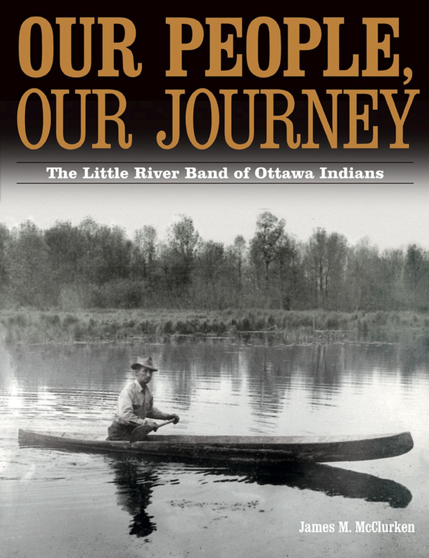 Our People, Our Journey: The Little River Band of Ottawa Indians,Used