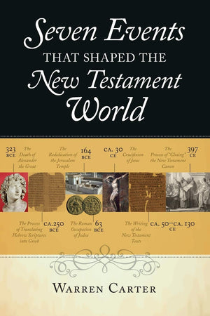 Seven Events That Shaped The New Testament World,New