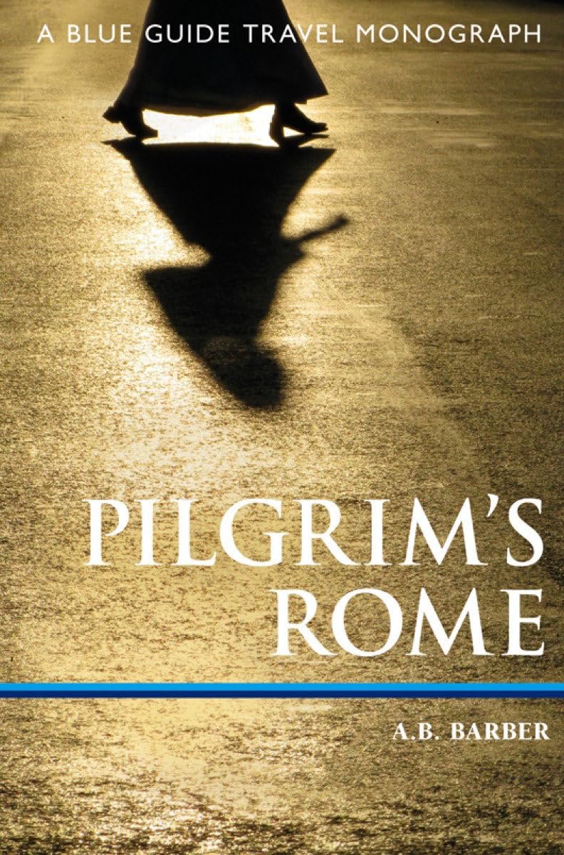 Pilgrim's Rome: A Blue Guide Travel Monograph (Travel Monograph Series),Used