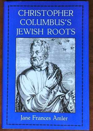 Christopher Columbus's Jewish Roots,New