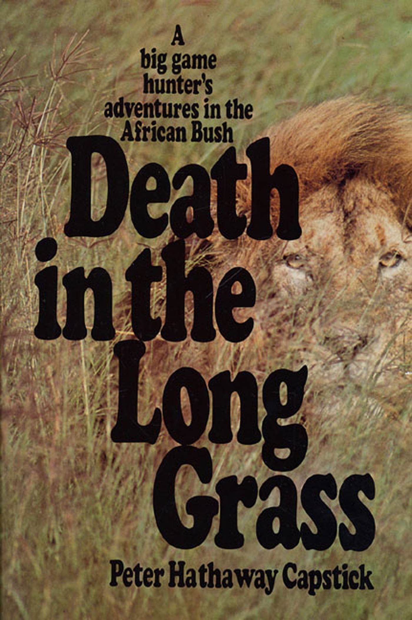 Death In The Long Grass: A Big Game Hunter'S Adventures In The African Bush-new