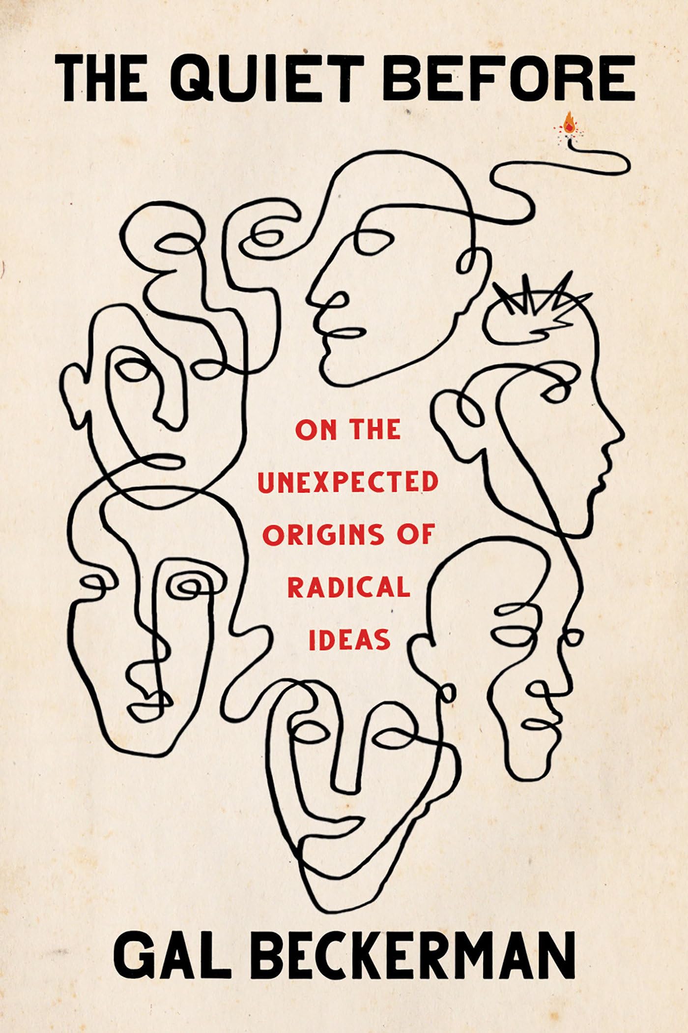 The Quiet Before: On the Unexpected Origins of Radical Ideas,Used