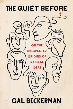 The Quiet Before: On the Unexpected Origins of Radical Ideas,Used