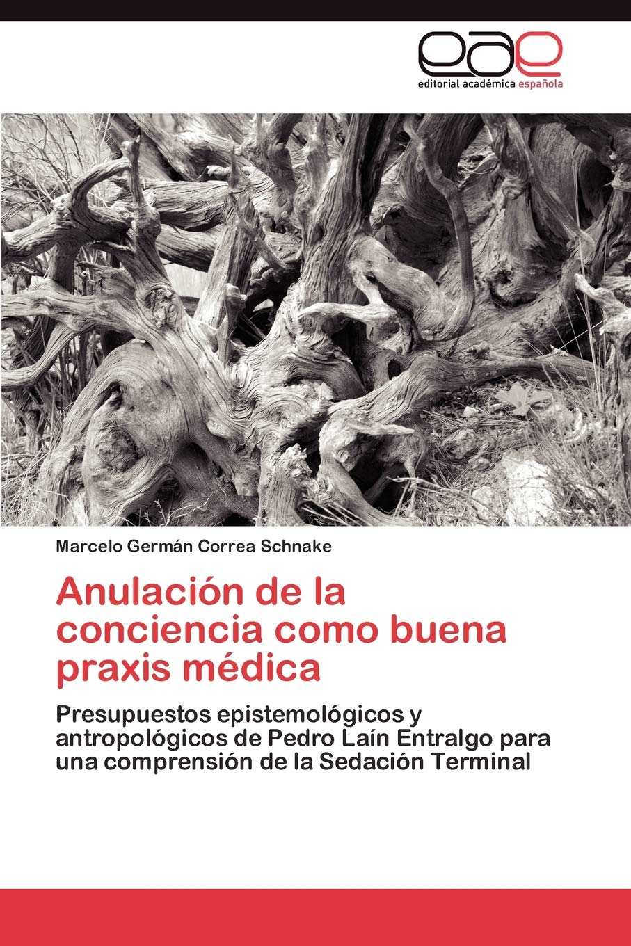Anulacin de la conciencia como buena praxis mdica: Presupuestos epistemolgicos y antropolgicos de Pedro Lan Entralgo p,Used