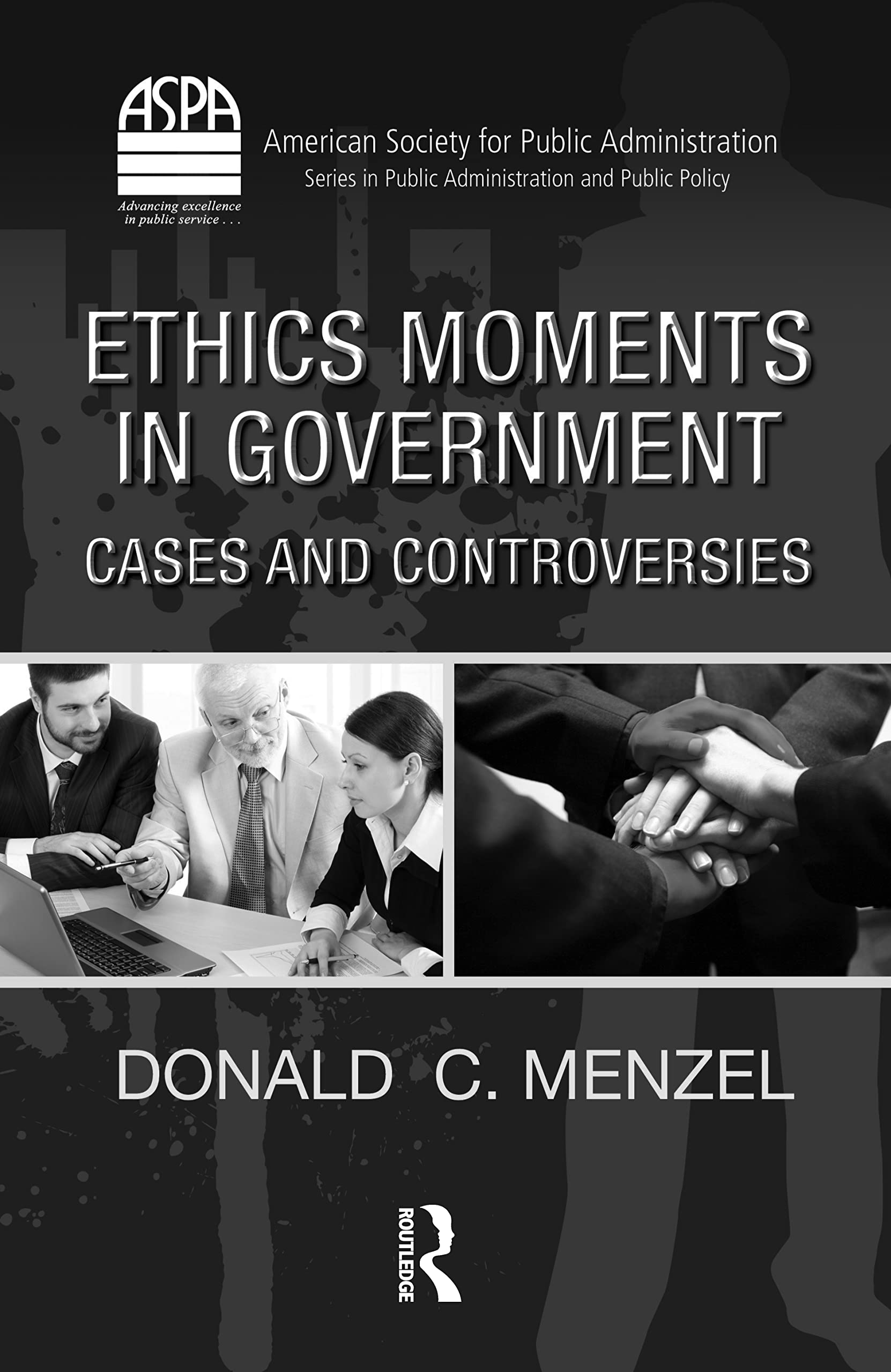 Ethics Moments in Government: Cases and Controversies (ASPA Series in Public Administration and Public Policy),Used