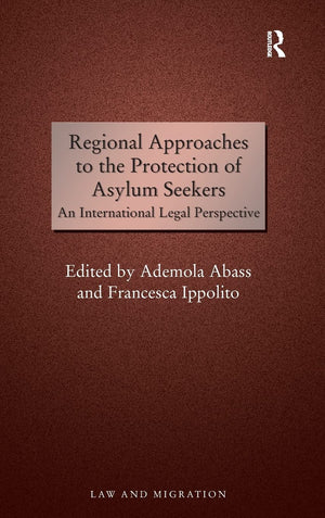 Regional Approaches to the Protection of Asylum Seekers: An International Legal Perspective (Law and Migration),Used