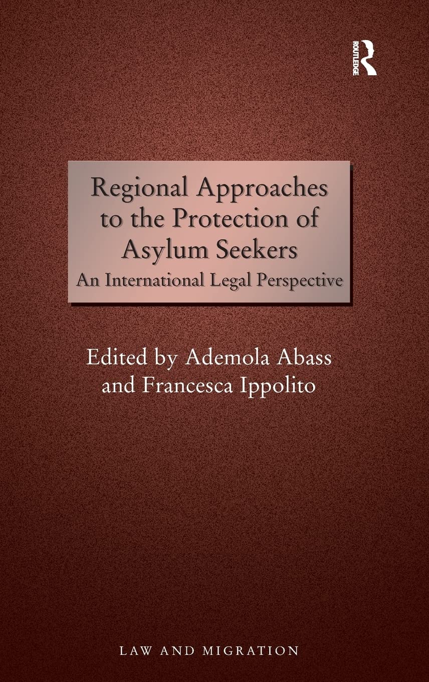 Regional Approaches to the Protection of Asylum Seekers: An International Legal Perspective (Law and Migration),Used