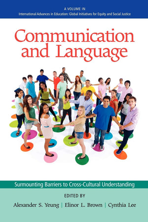 Communication And Language: Surmounting The Barriers To Crosscultural Understanding (International Advances In Education: Globa,New
