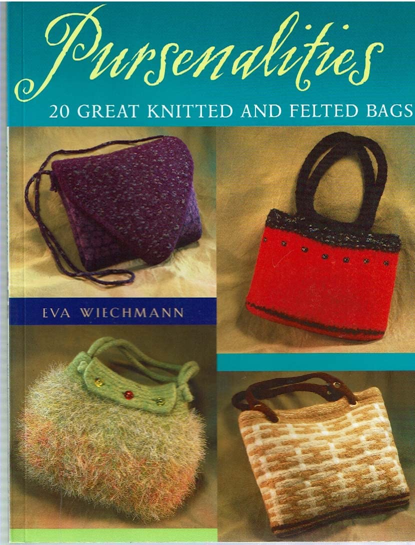 Pursenalities: 20 Great Knitted and Felted Bags,New