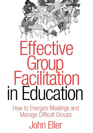 Effective Group Facilitation in Education: How to Energize Meetings and Manage Difficult Groups,Used