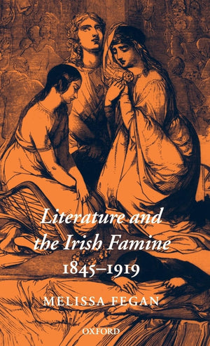 Literature And The Irish Famine 18451919 (Oxford Historical Monographs)