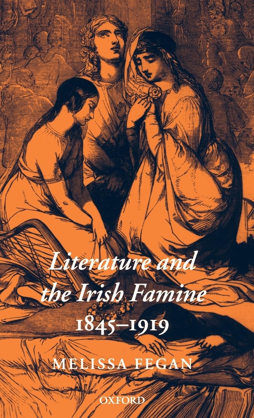 Literature And The Irish Famine 18451919 (Oxford Historical Monographs)