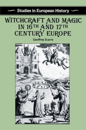 Witchcraft and Magic in SixteenthAnd SeventeenthCentury Europe (Studies in European History),Used