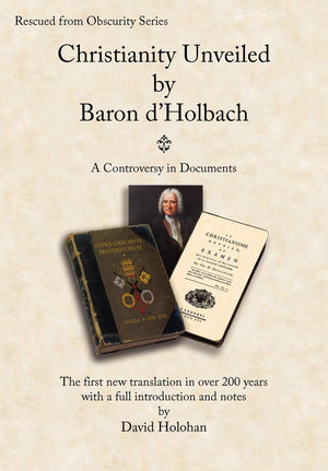 Christianity Unveiled by Baron d'Holbach  A Controversy in Documents,Used