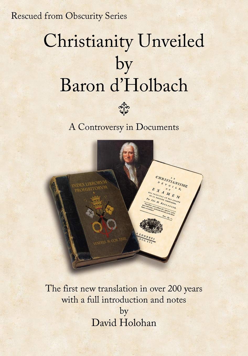 Christianity Unveiled by Baron d'Holbach  A Controversy in Documents,Used