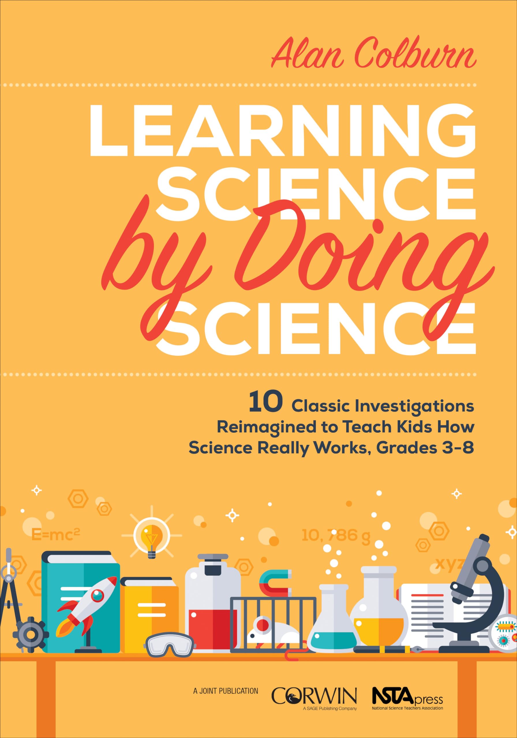 Learning Science by Doing Science: 10 Classic Investigations Reimagined to Teach Kids How Science Really Works, Grades 38,Used