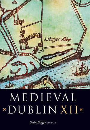 Medieval Dublin Xii: Proceedings Of The Friends Of Medieval Dublin Symposium 2010 (12),Used