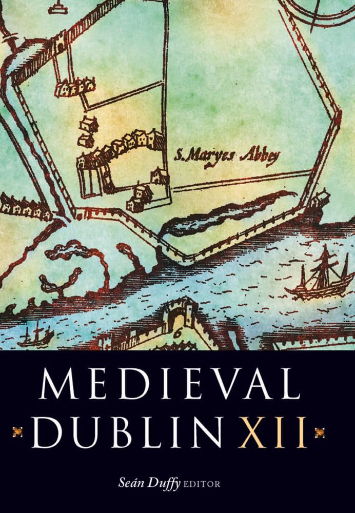 Medieval Dublin Xii: Proceedings Of The Friends Of Medieval Dublin Symposium 2010 (12),Used