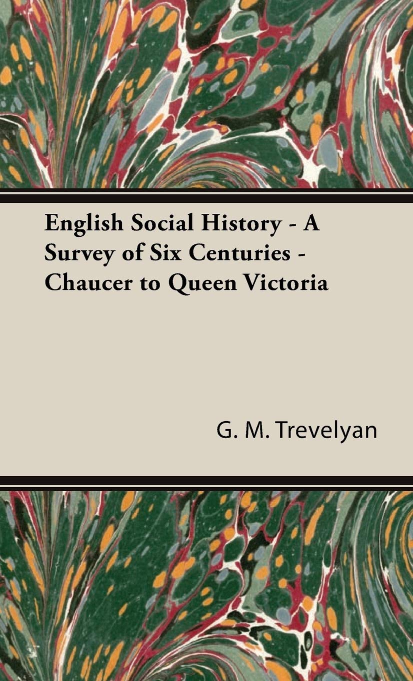 English Social History: A Survey of Six Centuries  Chaucer to Queen Victoria,Used