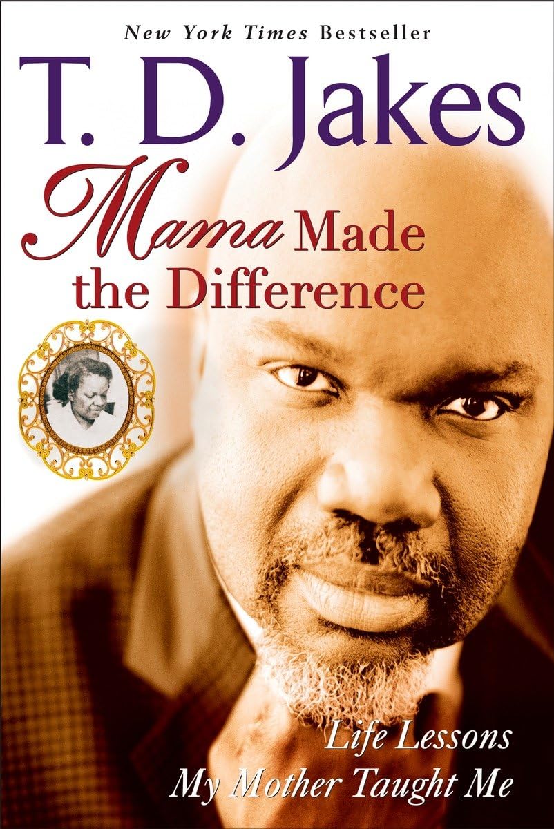 Mama Made The Difference: Life Lessons My Mother Taught Me,New