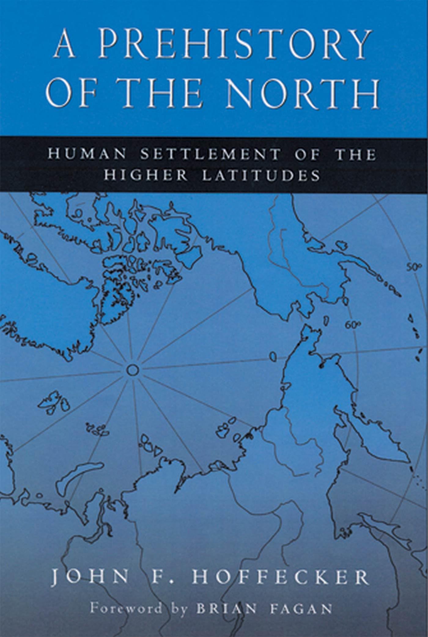 A Prehistory Of The North: Human Settlement Of The Higher Latitudes,Used
