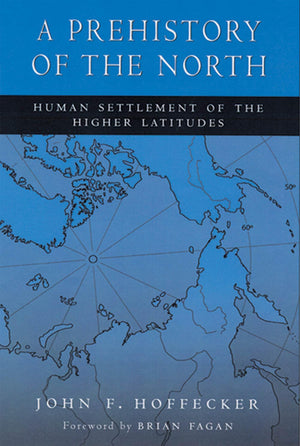 A Prehistory Of The North: Human Settlement Of The Higher Latitudes,Used