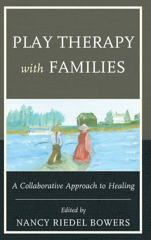 Play Therapy with Families: A Collaborative Approach to Healing,Used