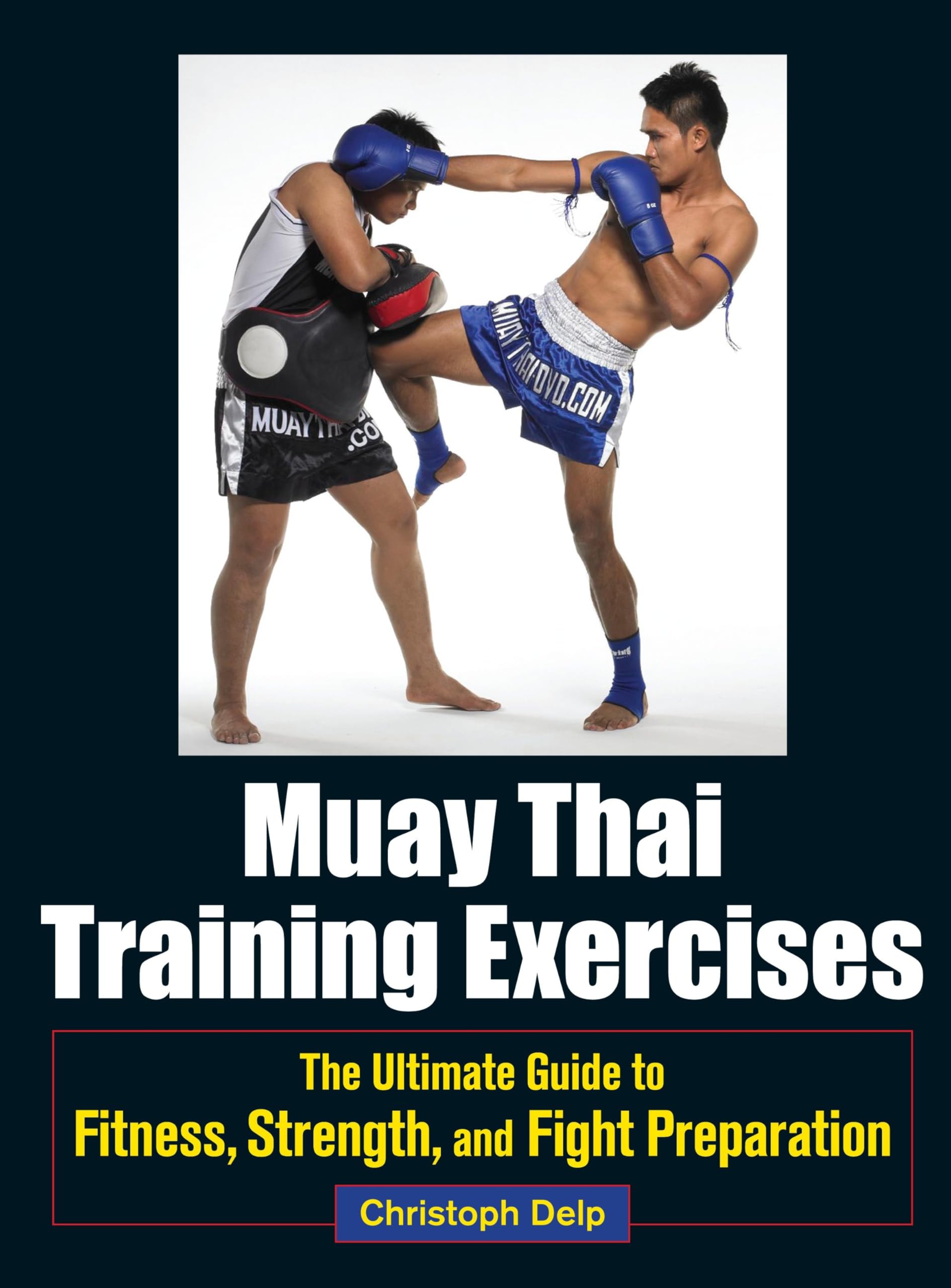 Muay Thai Training Exercises: The Ultimate Guide To Fitness, Strength, And Fight Preparation,Used